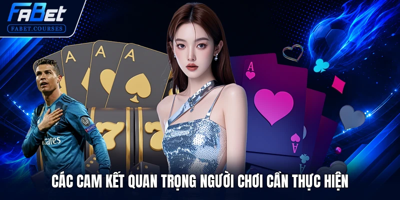 Các cam kết quan trọng người chơi cần thực hiện