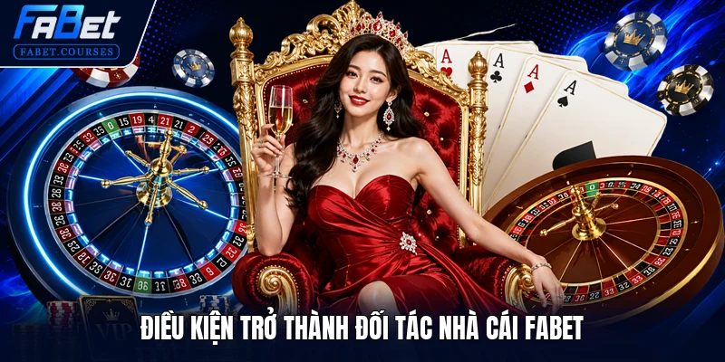 Điều kiện trở thành đối tác nhà cái FABET